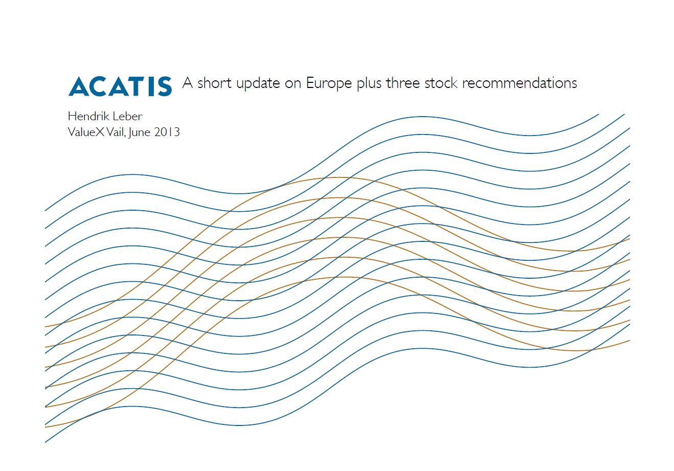 ValueXVail 2013 - ACATIS – A short update on Europe + 3 stock recommendations by Hendrik Leber